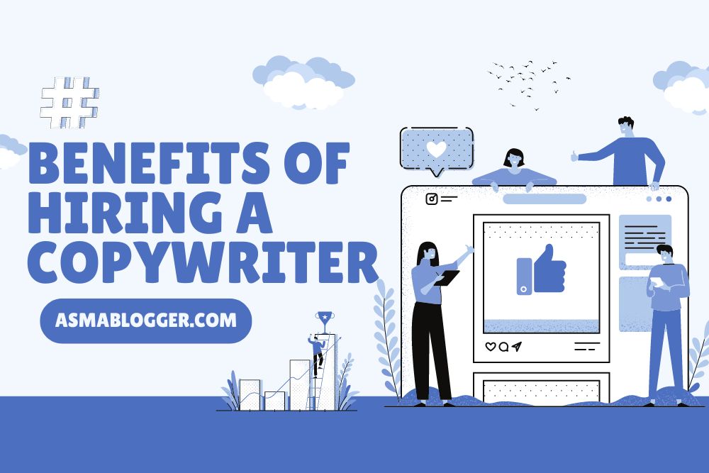 Benefits of Hiring a Copywriter