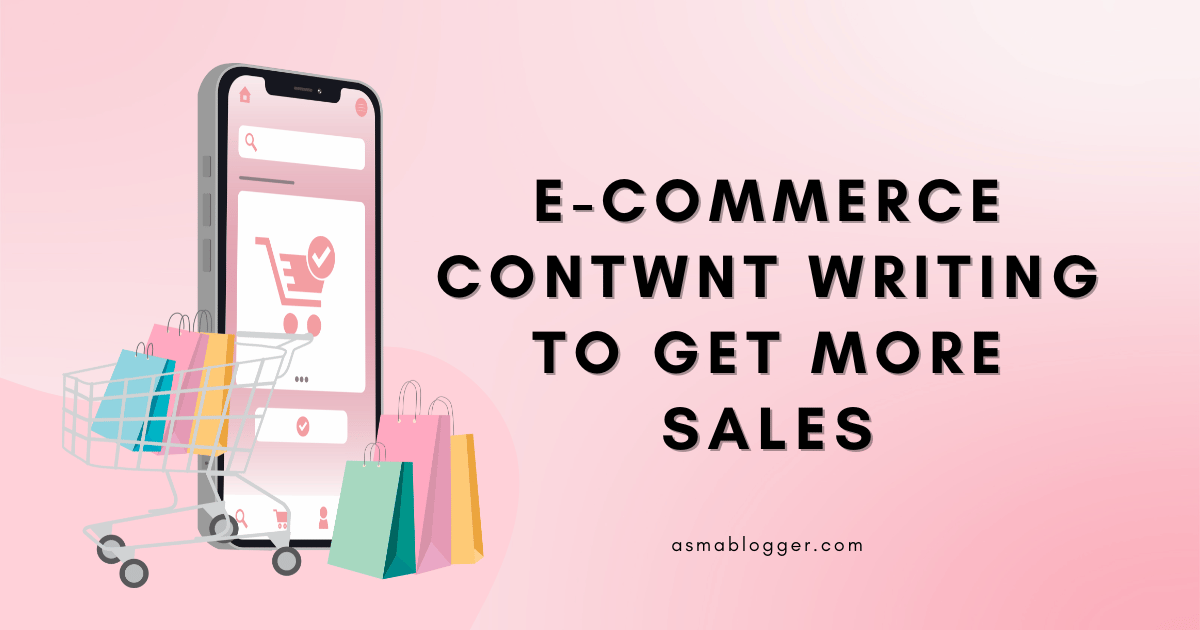 How to Do E-commerce Content Writing to Get More Sales?