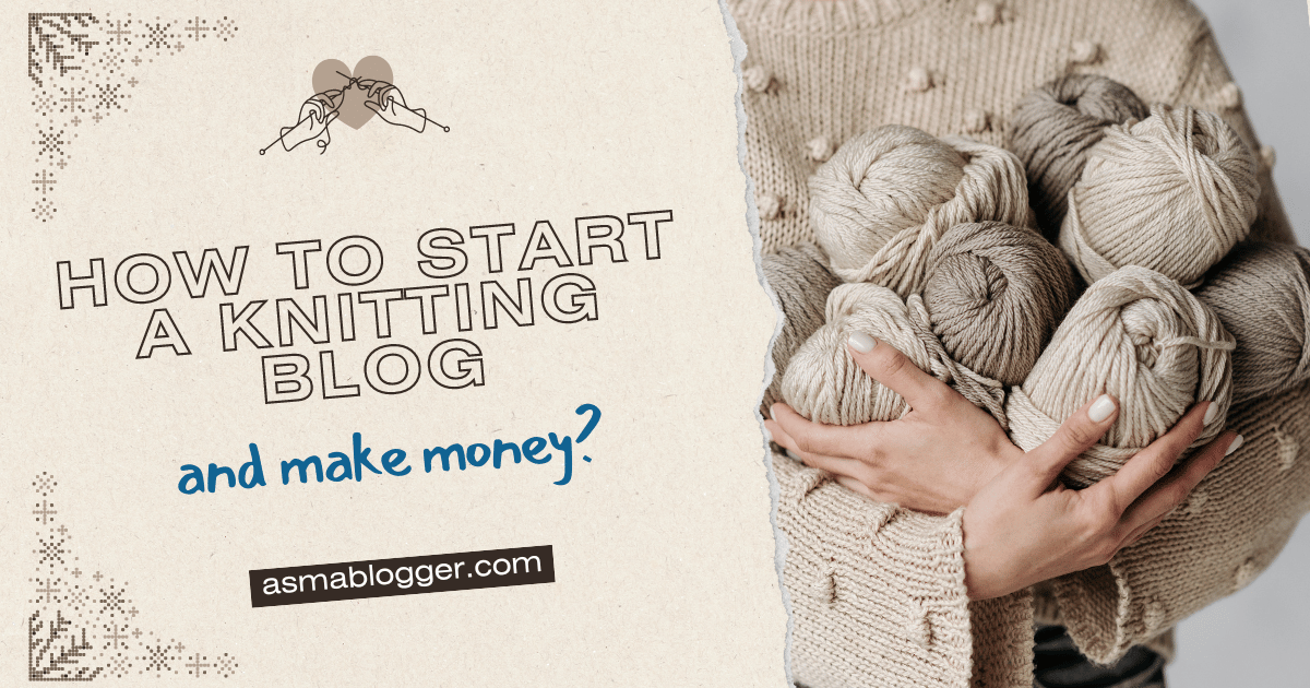 How to Start a Knitting Blog and make money?