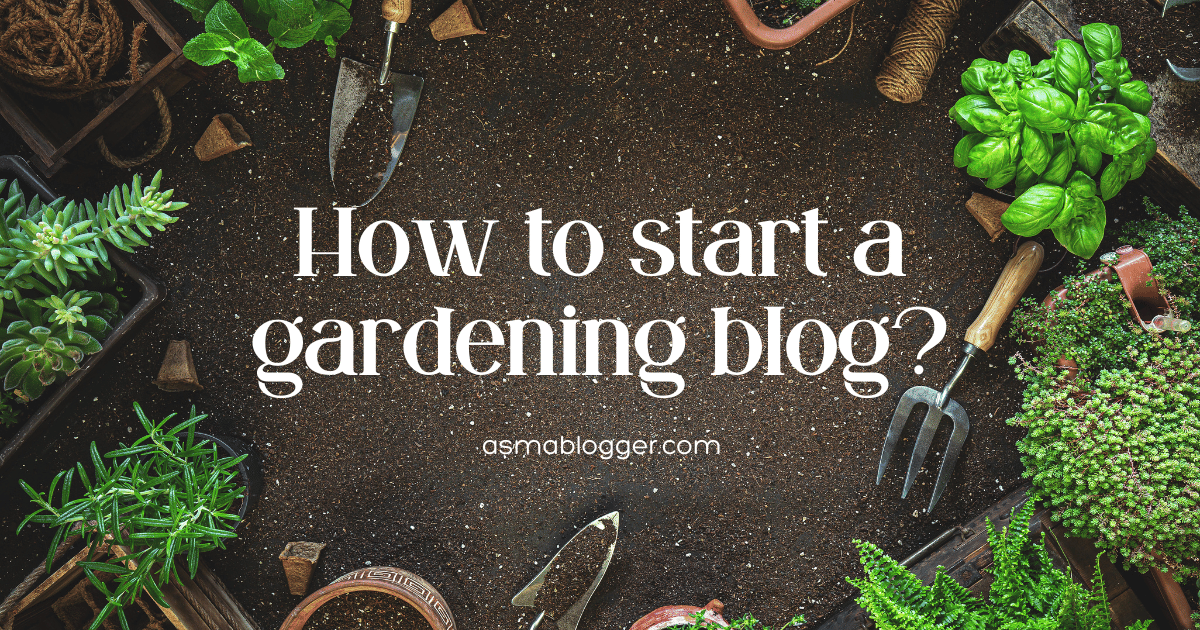 How to start a gardening blog and make money?