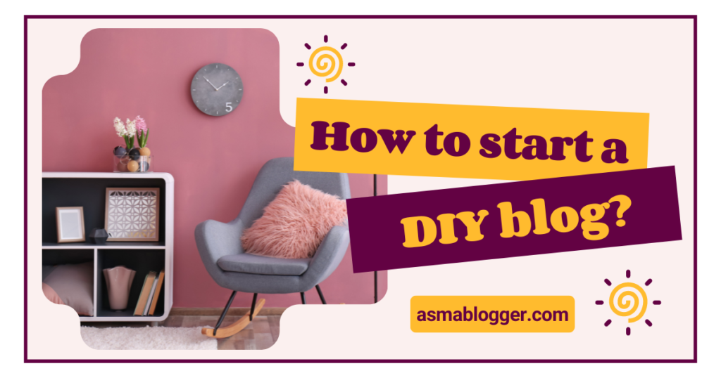 How to start a DIY blog and make money?