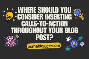 Where should you consider inserting calls-to-action throughout your blog post?