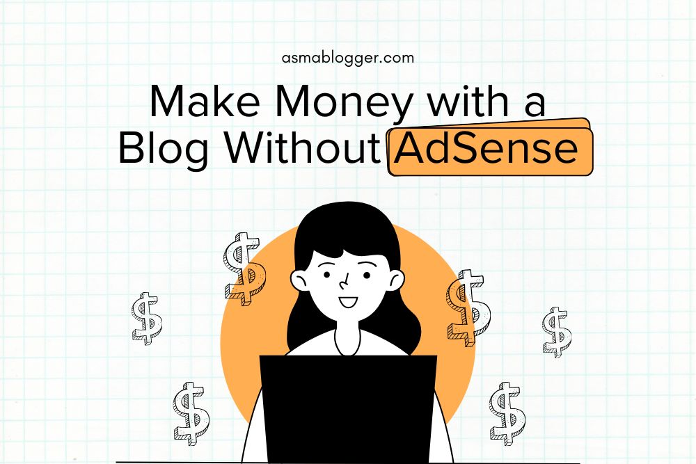 How to Make Money with a Blog Without AdSense: 6 Best Options